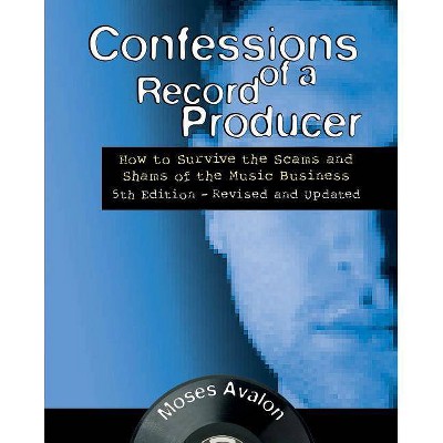 Confessions of a Record Producer - 5th Edition by  Moses Avalon (Paperback)