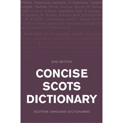 Concise Scots Dictionary - (Scots Language Dictionaries) 2nd Edition by  Scottish Language Scottish Language Dictionaries (Hardcover)