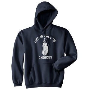 Life Is Full Of Choices Adult Hoodie Funny Golf Lover Gift Novelty Hooded Sweatshirt - Crazy Dog Hoodie - 1 of 4
