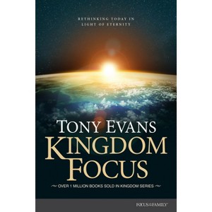 Kingdom Focus - by  Tony Evans (Hardcover) - 1 of 1