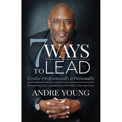 7 Ways to Lead - by  Andre Young (Paperback)