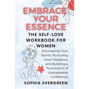 Embrace Your Essence - by  Sophia Evergreen (Paperback) - 1 of 1