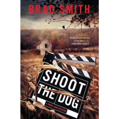 Shoot the Dog - by  Brad Smith (Paperback)