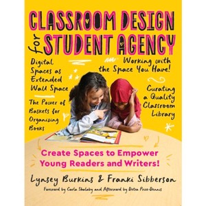 Classroom Design for Student Agency - by  Lynsey Burkins & Franki Sibberson (Paperback) - 1 of 1