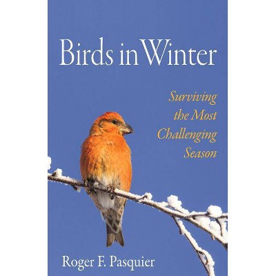 Birds in Winter - by  Roger F Pasquier (Hardcover)