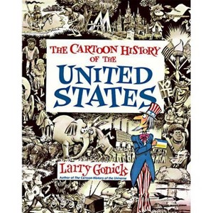 Cartoon History of the United States - (Cartoon Guide) by  Larry Gonick (Paperback) - 1 of 1