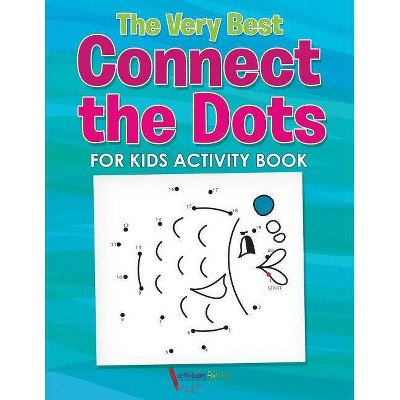 The Very Best Connect the Dots for Kids Activity Book - by  Activibooks For Kids (Paperback)