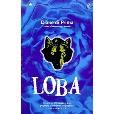 Loba - (Penguin Poets) by  Diane Di Prima (Paperback)