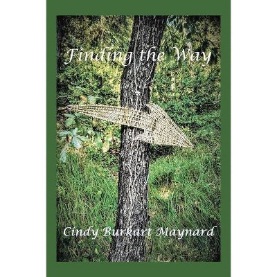 Finding the Way, 1 - (Seekers' Path) by  Cindy Burkart Maynard (Paperback)