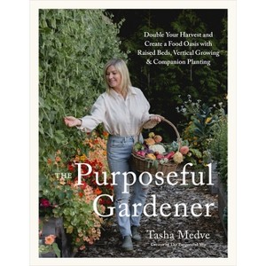 The Purposeful Gardener - by  Tasha Medve (Hardcover) - 1 of 1