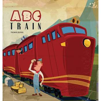 ABC Train - by  Thomas Burns (Hardcover)