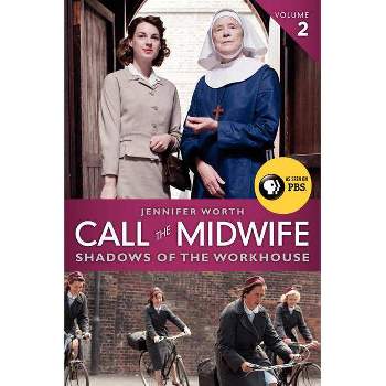 Call the Midwife: Shadows of the Workhouse - by  Jennifer Worth (Paperback)