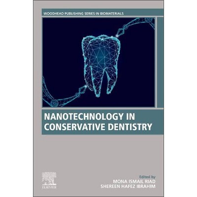 Nanotechnology in Conservative Dentistry - (Woodhead Publishing Biomaterials) by  Mona Ismail Riad & Shereen Hafez Ibrahim (Paperback)