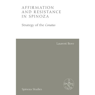 Affirmation and Resistance in Spinoza - (Spinoza Studies) by  Laurent Bove (Paperback)