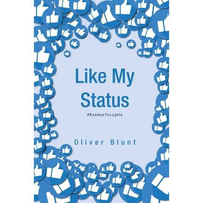 Like My Status - by  Oliver Blunt (Paperback)