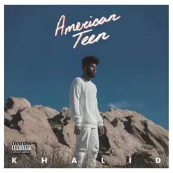 Khalid - American Teen [Explicit Lyrics]