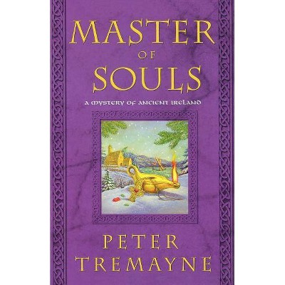 Master of Souls - (Mysteries of Ancient Ireland) by  Peter Tremayne (Paperback)