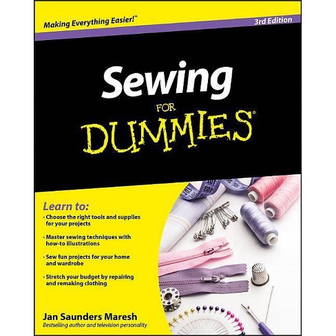 Sewing For Dummies - (for Dummies) 3rd Edition By Janice Saunders