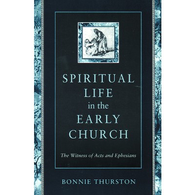 Spiritual Life in Early Church - by  Bonnie B Thurston (Paperback)
