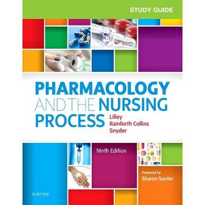 Study Guide for Pharmacology and the Nursing Process - 9th Edition by  Linda Lane Lilley & Julie S Snyder & Shelly Rainforth Collins (Paperback)