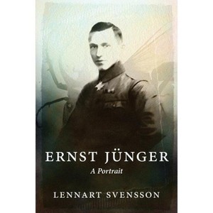 Ernst Jünger - A Portrait - by  Lennart Svensson (Paperback) - 1 of 1