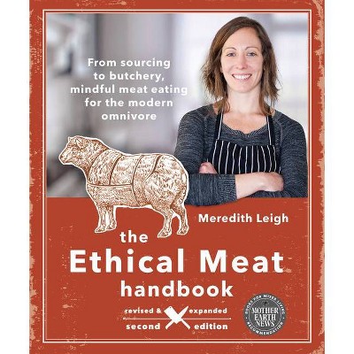 The Ethical Meat Handbook, Revised and Expanded 2nd Edition - by  Meredith Leigh (Paperback)