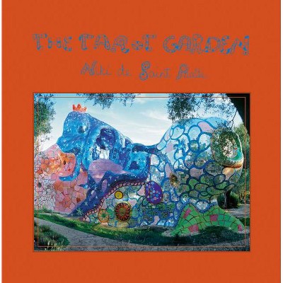 The Tarot Garden - by  Niki De Saint Phalle (Hardcover)