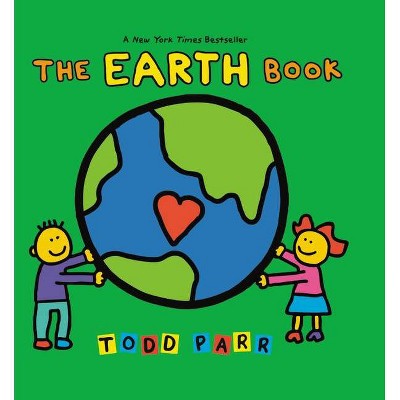 The Earth Book - by  Todd Parr (Hardcover)