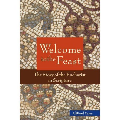 Welcome to the Feast - by  Clifford M Yeary (Paperback)