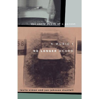 A Music I No Longer Heard - by  Leslie Simon & Jan Johnson Drantell (Paperback)