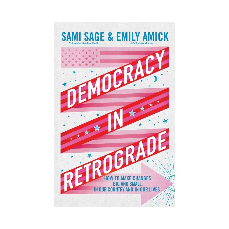 Democracy in Retrograde - by  Sami Sage & Emily Amick (Hardcover), 1 of 2