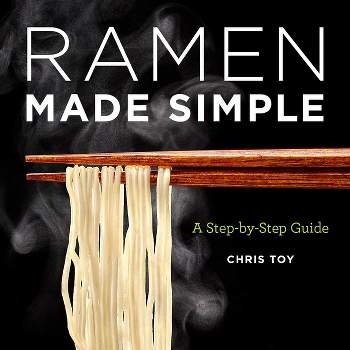 Ramen Made Simple - by  Chris Toy (Paperback)