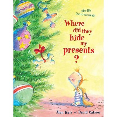 Where Did They Hide My Presents? - by  Alan Katz (Paperback)