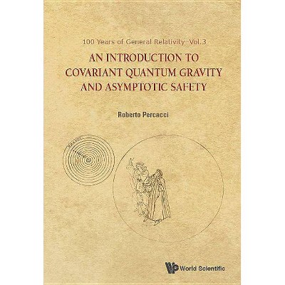 An Introduction to Covariant Quantum Gravity and Asymptotic Safety - (100 Years of General Relativity) by  Roberto Percacci (Hardcover)