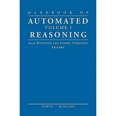 Handbook of Automated Reasoning - by  Alan J a Robinson & Andrei Voronkov (Hardcover)