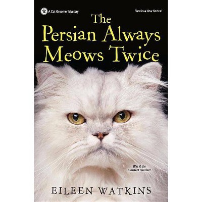 The Persian Always Meows Twice - (Cat Groomer Mystery) by  Eileen Watkins (Paperback)