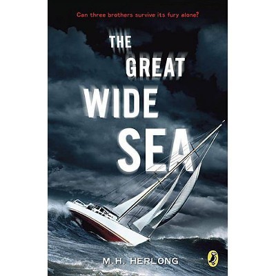 The Great Wide Sea - by  M H Herlong (Paperback)