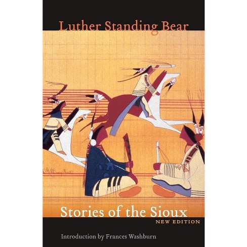 Stories Of The Sioux - By Luther Standing Bear (paperback) : Target