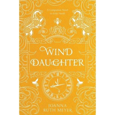 Wind Daughter - by  Joanna Ruth Meyer (Hardcover)
