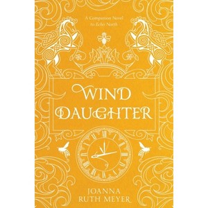 Wind Daughter - by  Joanna Ruth Meyer (Hardcover) - 1 of 1