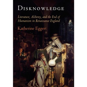 Disknowledge - (Published in Cooperation with the Folger Shakespeare Library) by  Katherine Eggert (Paperback) - 1 of 1