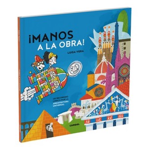 Manos a la Obra / Let's Get to Work - (Arte En Ruta) by  Luisa Vera (Hardcover) - 1 of 1