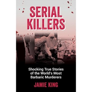 Serial Killers - by  Jamie King (Paperback) - 1 of 1