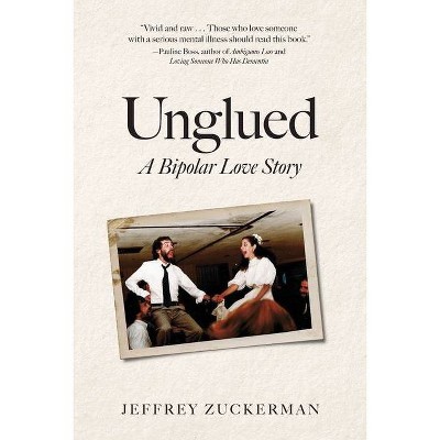 Unglued - by  Jeffrey Zuckerman (Paperback)