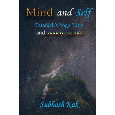 Mind and Self - by  Subhash Kak (Paperback)