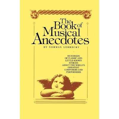 Book of Musical Anecdotes - by  Norman Lebrecht (Paperback)