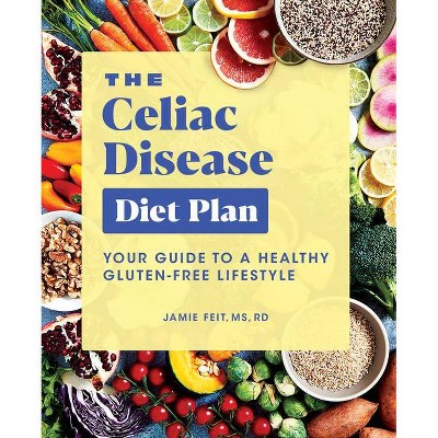 The Celiac Disease Diet Plan - by  Jamie Feit (Paperback)