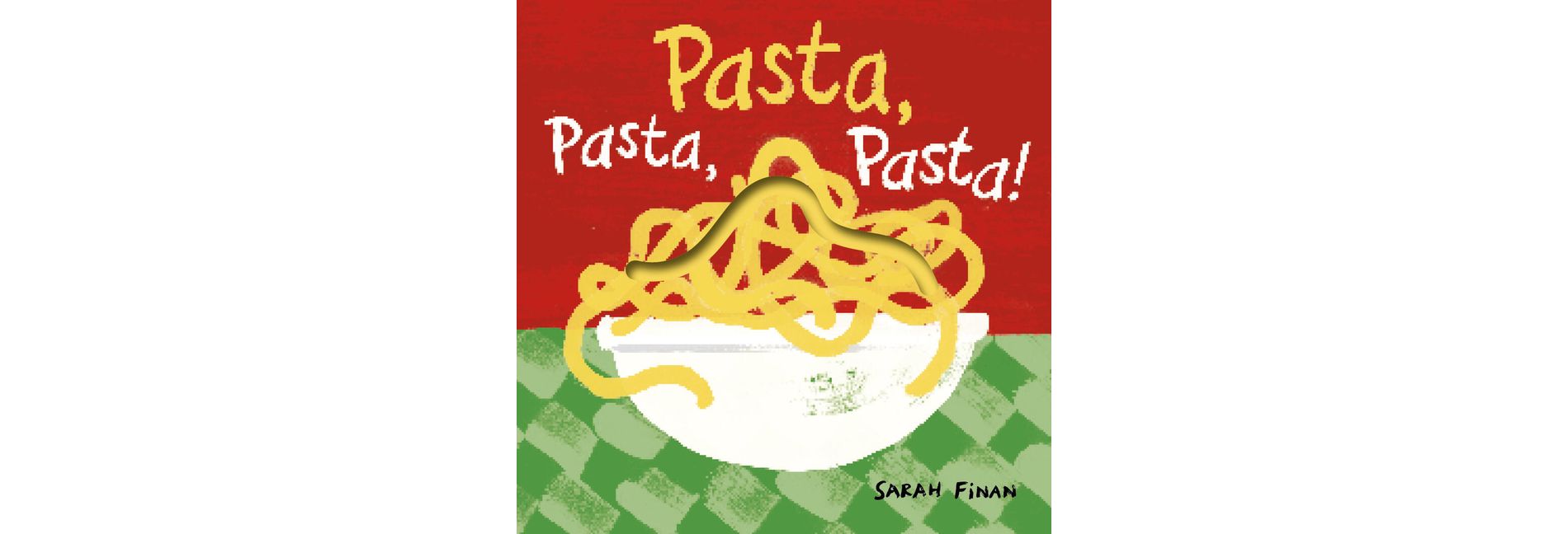 Pasta, Pasta, Pasta! - by  Sarah Finan (Board Book)