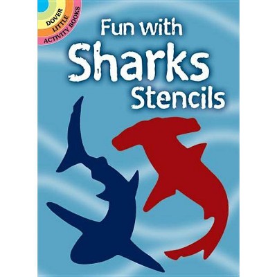 Fun with Sharks Stencils - (Dover Stencils) by  Paul E Kennedy (Paperback)