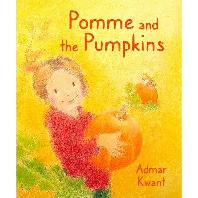 Pomme and the Pumpkins - by  Admar Kwant (Hardcover)